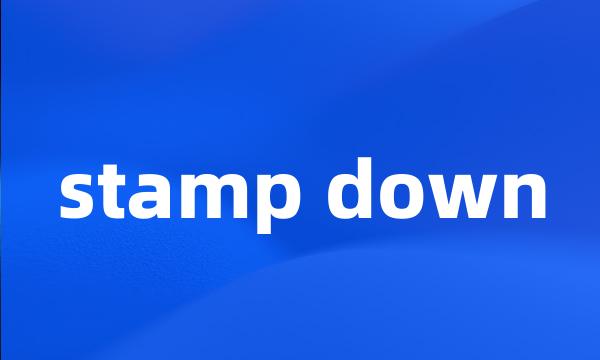 stamp down