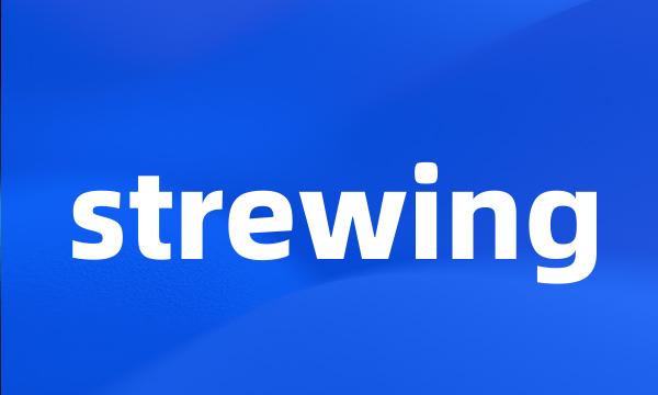 strewing