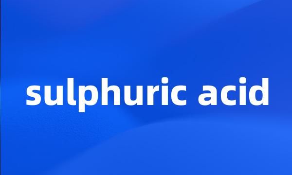 sulphuric acid