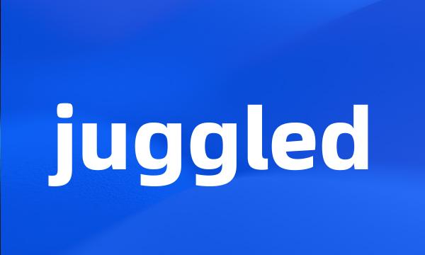 juggled