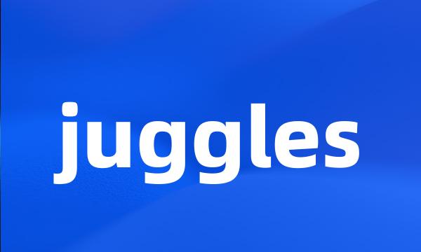 juggles