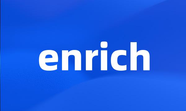 enrich