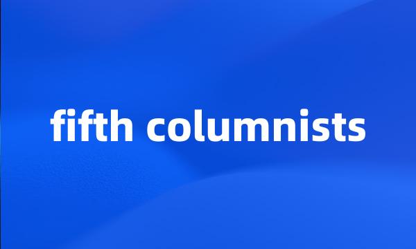 fifth columnists