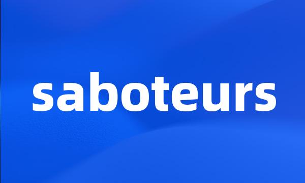 saboteurs