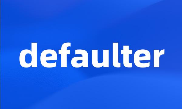 defaulter