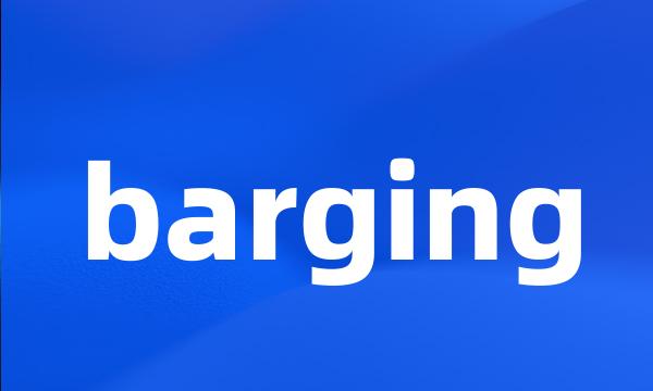 barging