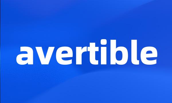 avertible