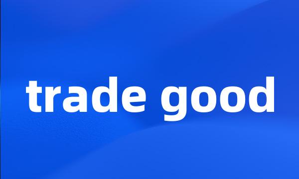 trade good