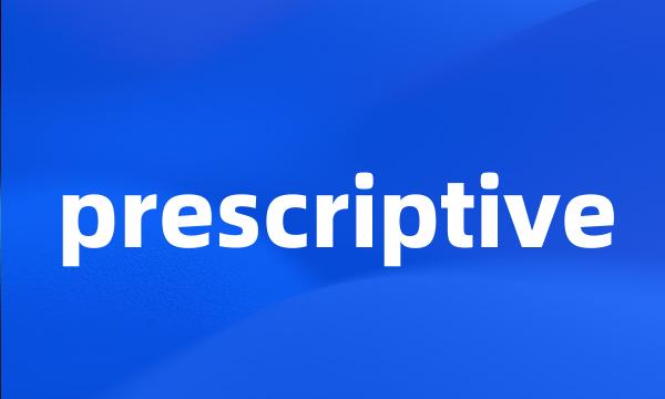 prescriptive