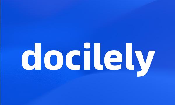 docilely