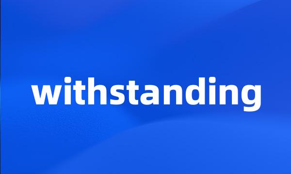 withstanding