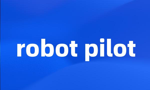 robot pilot