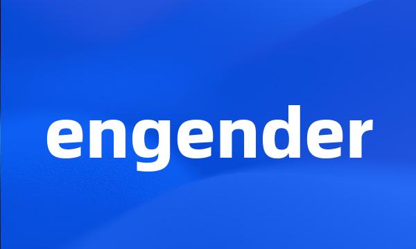 engender