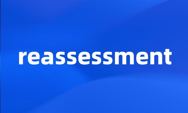 reassessment