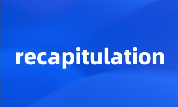 recapitulation