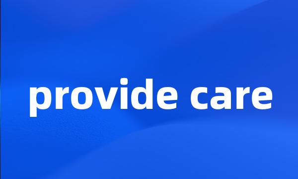 provide care