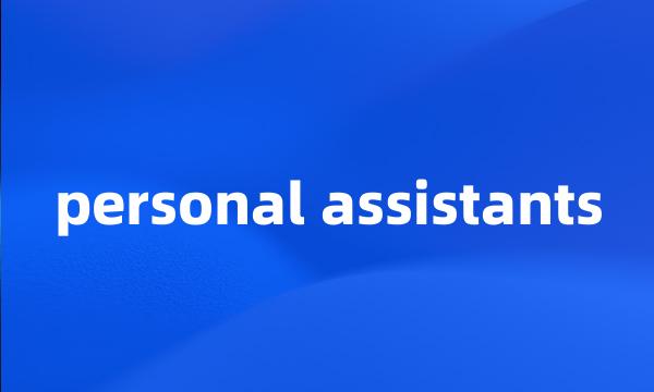 personal assistants