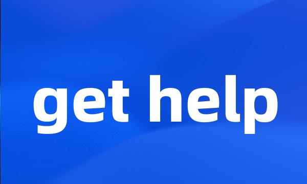 get help