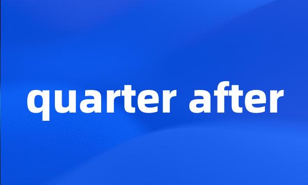 quarter after