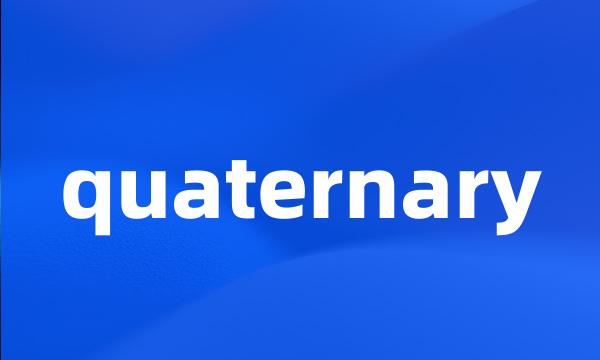 quaternary