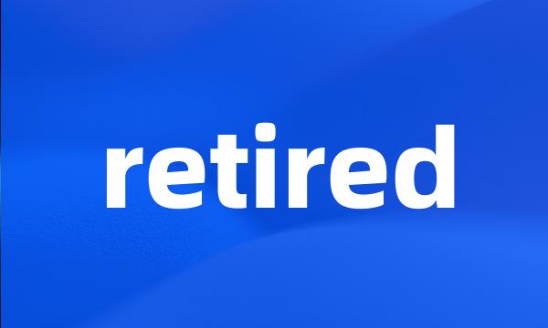 retired