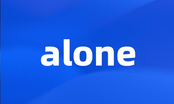 alone