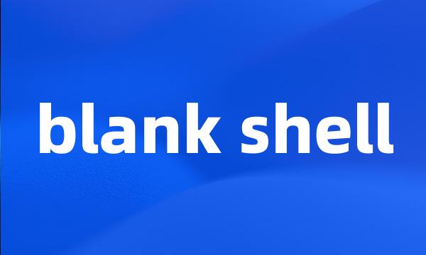 blank shell