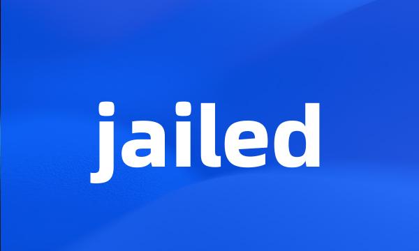 jailed