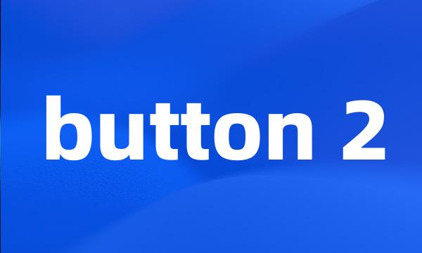 button 2