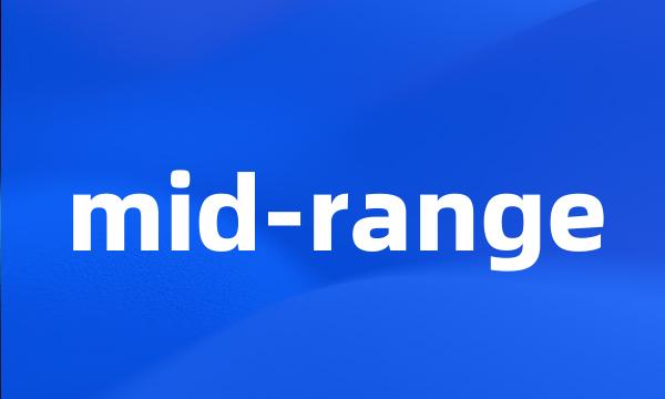 mid-range