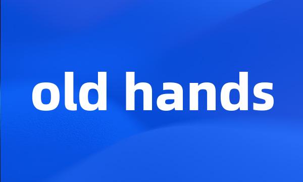 old hands