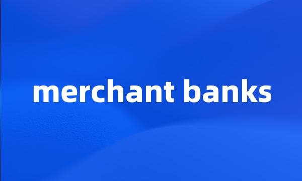 merchant banks