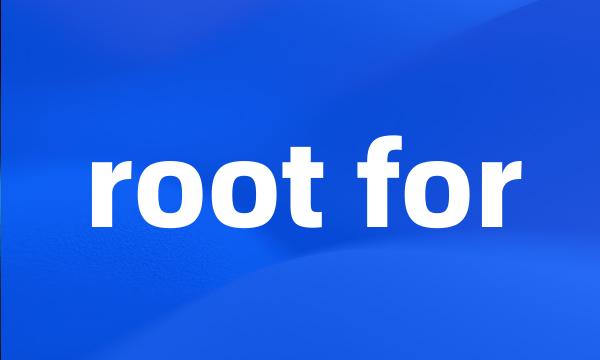 root for