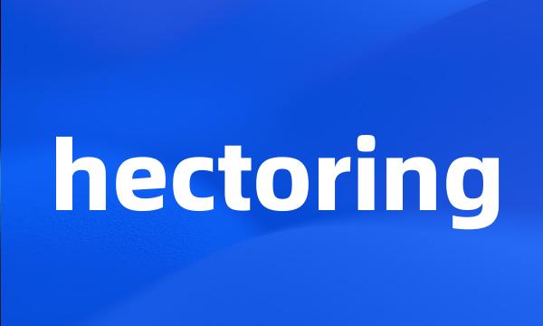 hectoring