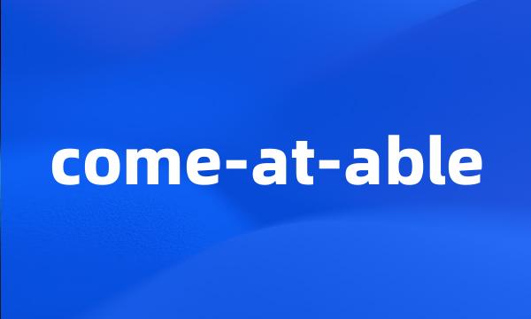 come-at-able