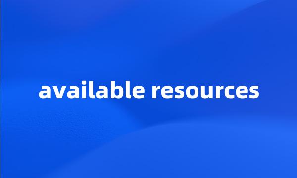 available resources