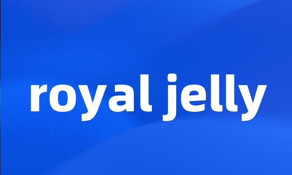 royal jelly