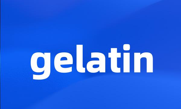 gelatin