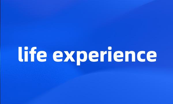 life experience