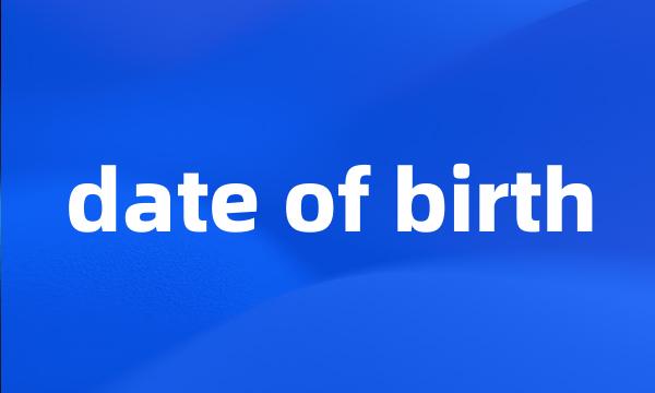 date of birth