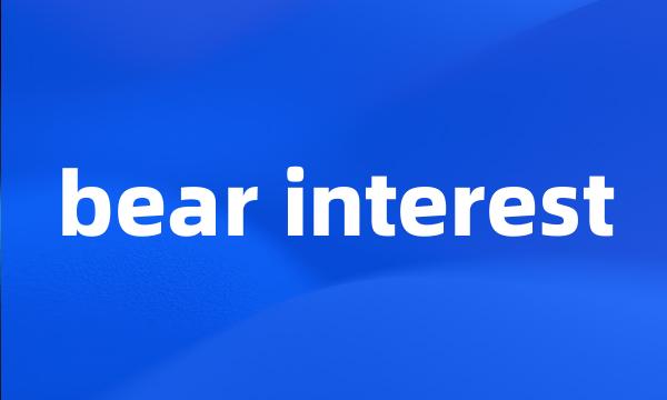 bear interest