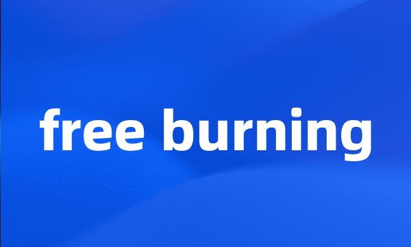 free burning