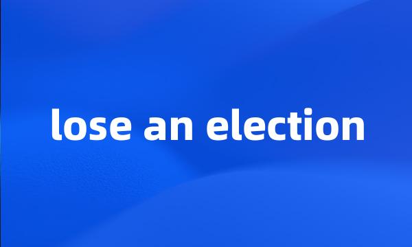 lose an election