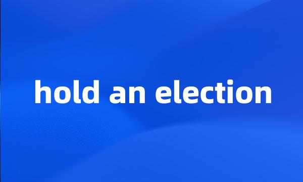 hold an election