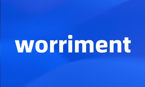 worriment