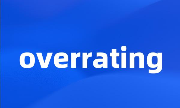 overrating