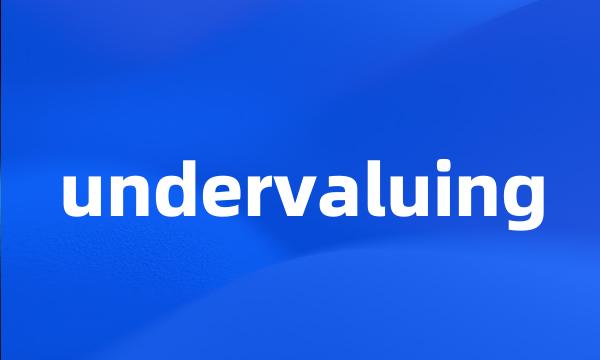 undervaluing