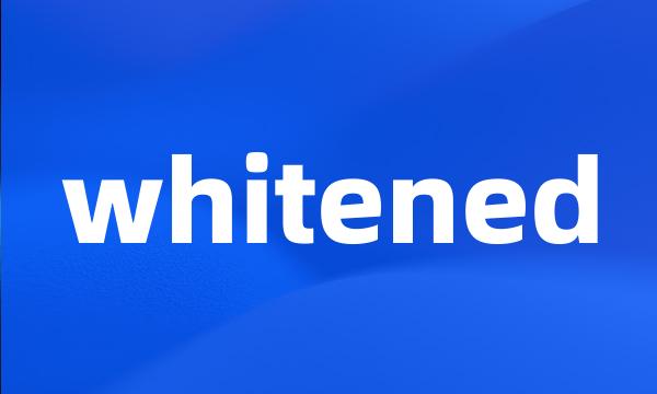 whitened