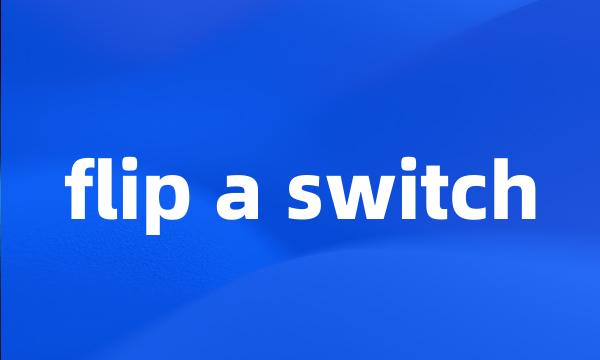 flip a switch