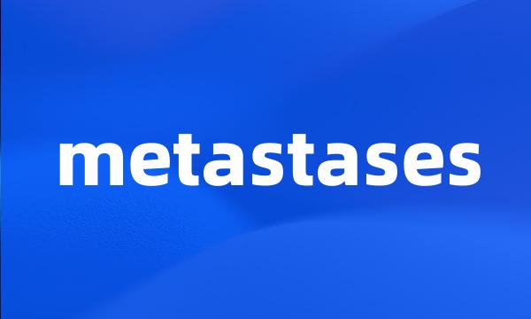 metastases